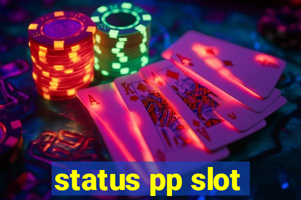 status pp slot